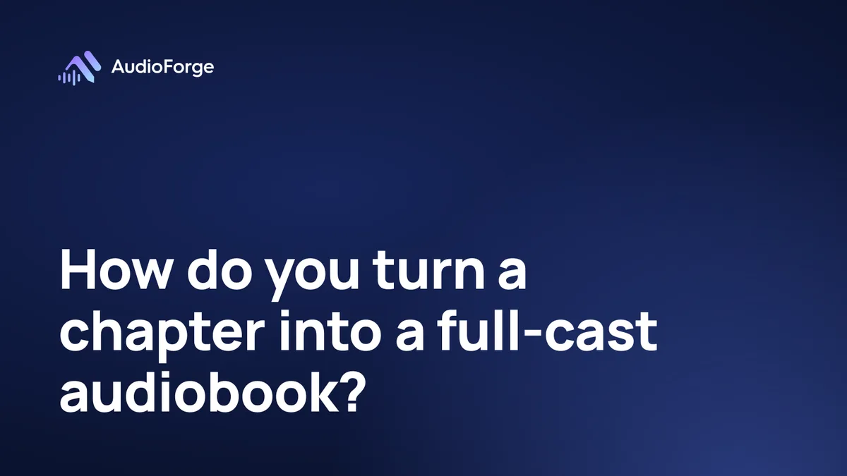 How do you turn a chapter into a full-cast audiobook?